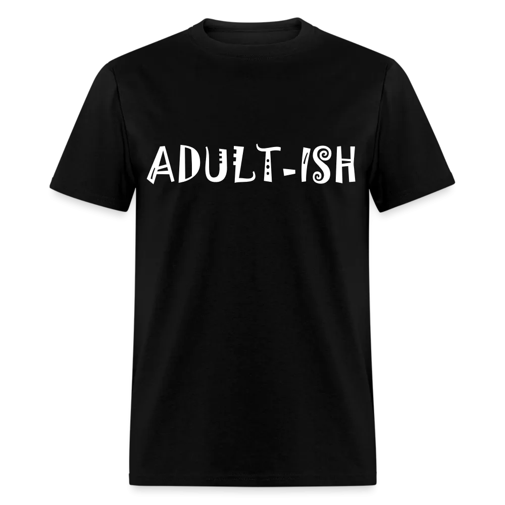 "Adultish-ish" Sarcastic Classic T-Shirt